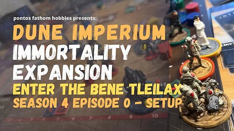Dune Imeprium S4E0 - Season 4 Episode 0 - Immortality - Enter the Bene Tleilax - Game setup