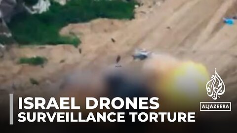 Israel's hovering drones: Palestinians subjected to anguish of surveillance