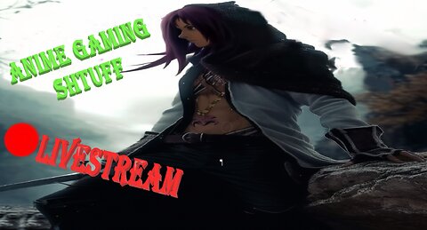 Anime Gaming SHTUFF | LiveStream