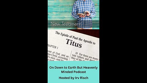 Study in the NT, Titus 2, on Down to Earth But Heavenly Minded Podcast