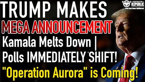 Trump Makes MEGA Announcement! Kamala Melts Down | Polls SHIFT! "Operation Aurora" is Coming