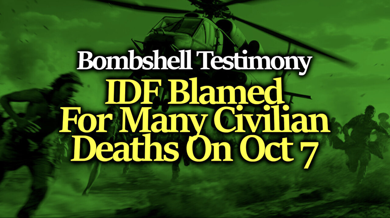 BOMBSHELL - Whistleblower Testimony Shocks The World: IDF Reportedly Killed Many Israelis On Oct 7th