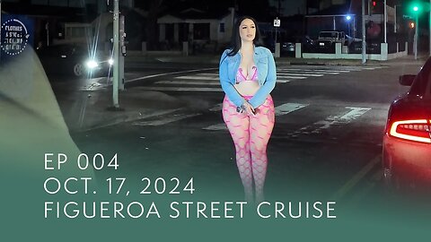 Figueroa Street Cruise | Ep 004 |