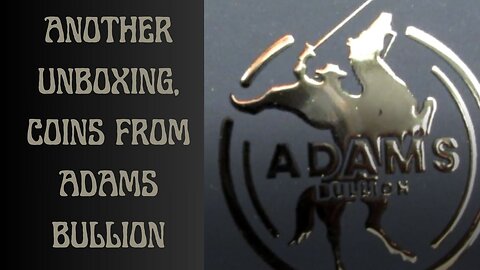 Another Unboxing silver coins from Adam's Bullion.