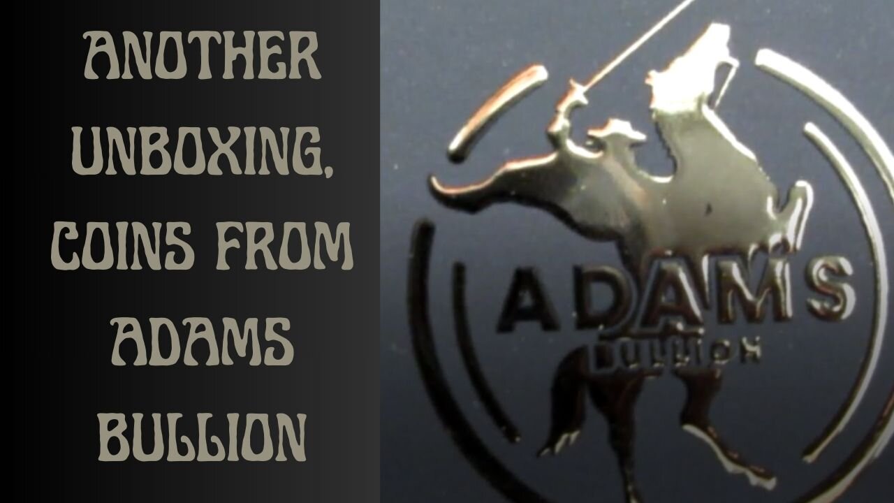 Another Unboxing silver coins from Adam's Bullion.