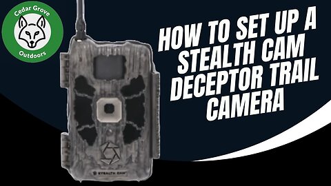 E.1 How To Set Up A Stealth Cam Deceptor Trail Camera