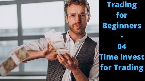 Trading for Beginners - 04 How much time do you need for trading