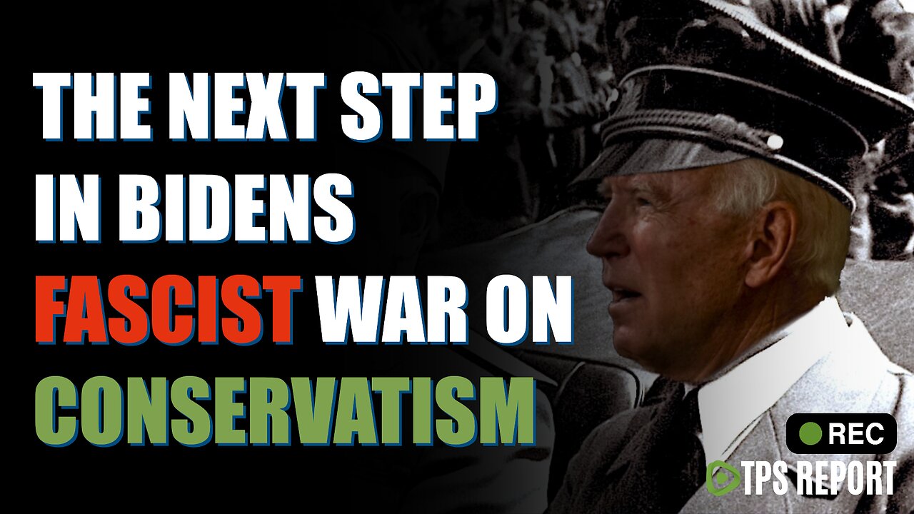 The Next Step in Biden's Fascist War on Conservatives