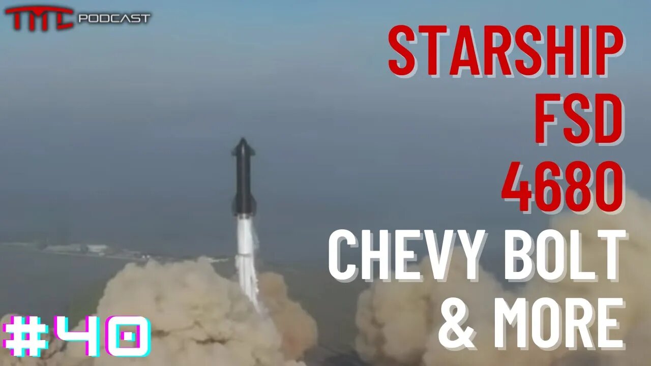 Starship, FSD, 4680, Chevy Bolt & More | Tesla Motors Club Podcast #40