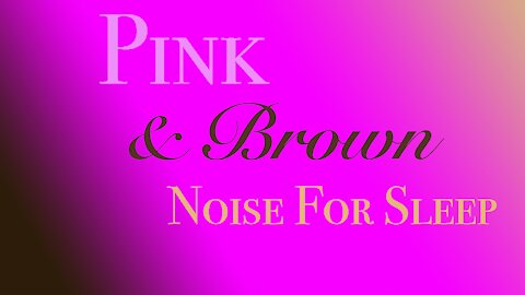 Pink and Brown Noise For Sleeping And Noise Blocking 10 Hours