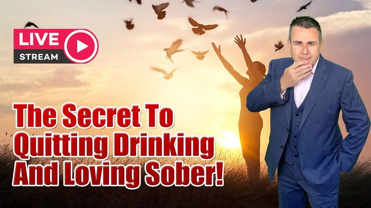 The Secret To Quitting Drinking And Loving Sober - Live Stream