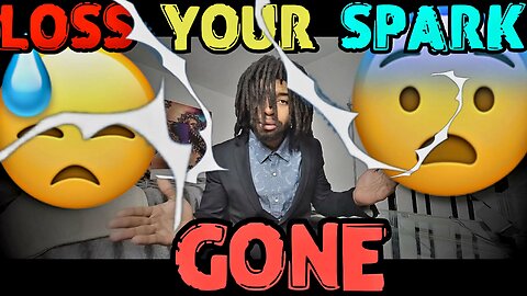 Have You Loss Your Spark?!