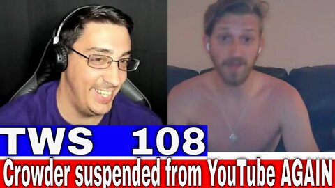 Steven Crowder Suspended From YouTube Again - TWS 108