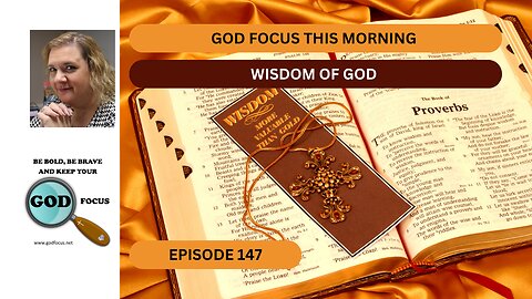 GOD FOCUS THIS MORNING EP147 WISDOM OF GOD