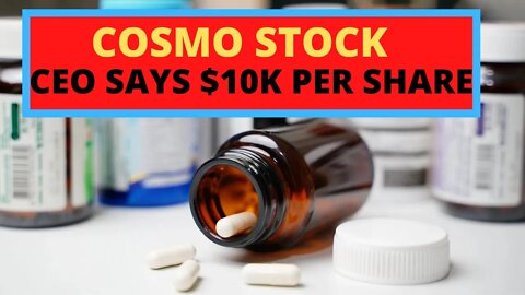COSMO STOCK CEO SAYS $10K PER SHARE