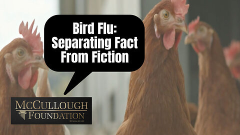 Bird Flu: Separating Fact From Fiction (Dr. Peter McCullough, The McCullough Foundation)