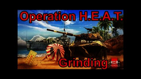War THunder Summer H.E.A.T. Grinding Please join us.