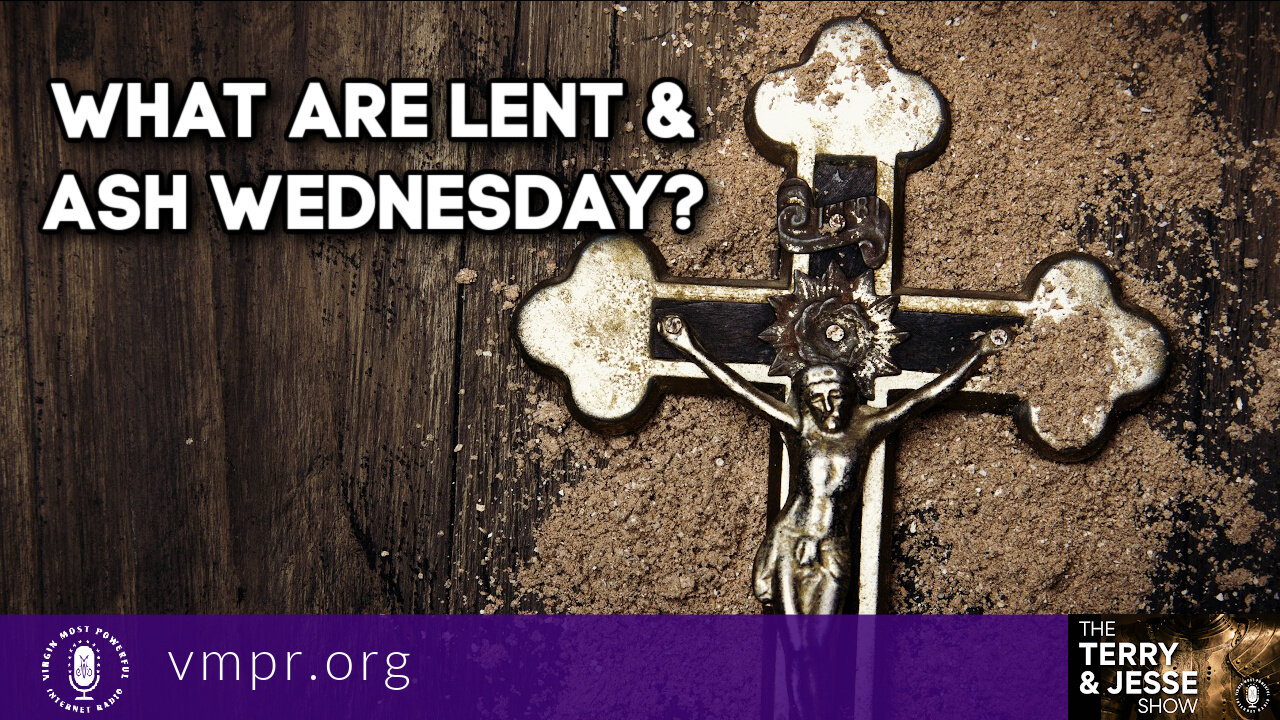 02 Mar 22, The Terry & Jesse Show: What Are Lent and Ash Wednesday?