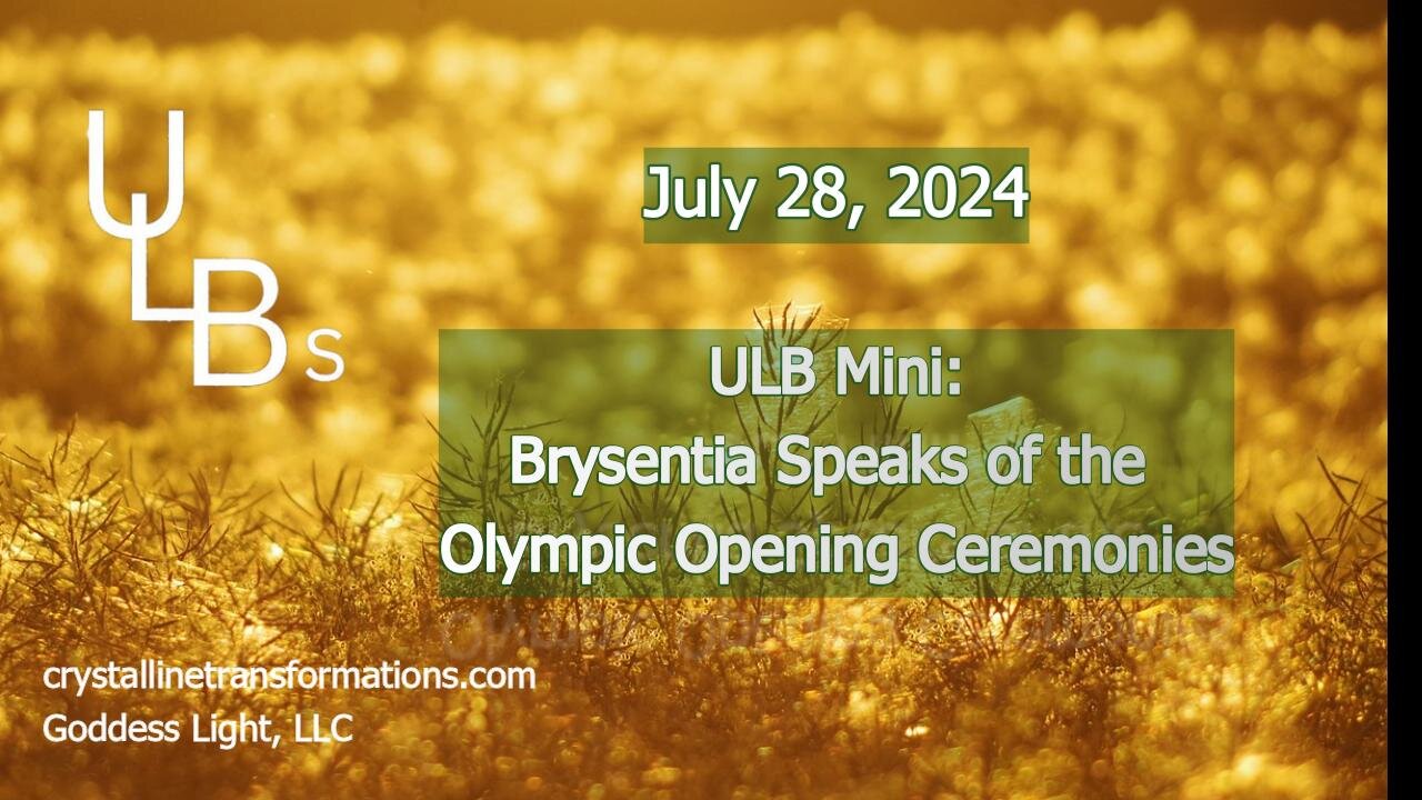 07-28-24 ULB Mini: Brysentia Speaks of the Olympic Opening Ceremony