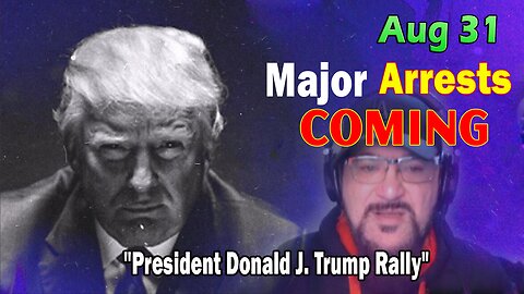 Major Decode HUGE Intel Aug 31: "President Donald J. Trump Rally"