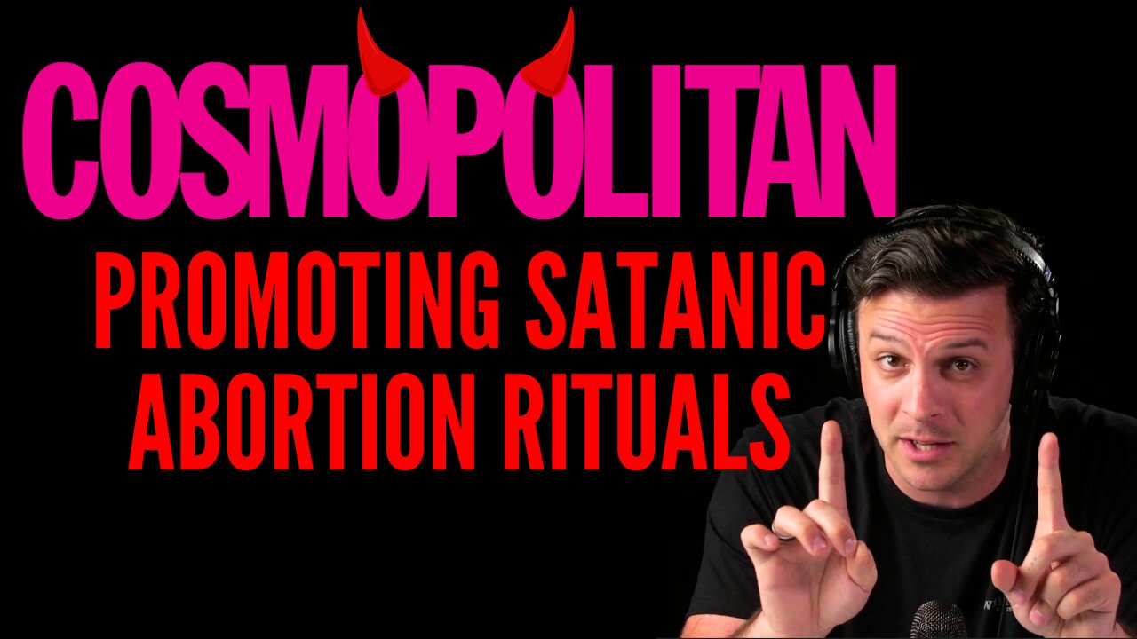 Cosmopolitan CAUGHT Publicly Praising SATANIC ABORTION RITUALS