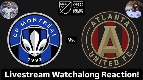 CF Montréal Vs. Atlanta United FC 2024 MLS Cup Playoffs East Wildcard Livestream Watchalong Reaction