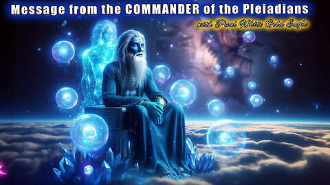 Message from the COMMANDER and the Pleiadian Council of Light! 🕉 The Awakening of Humanity 🕉