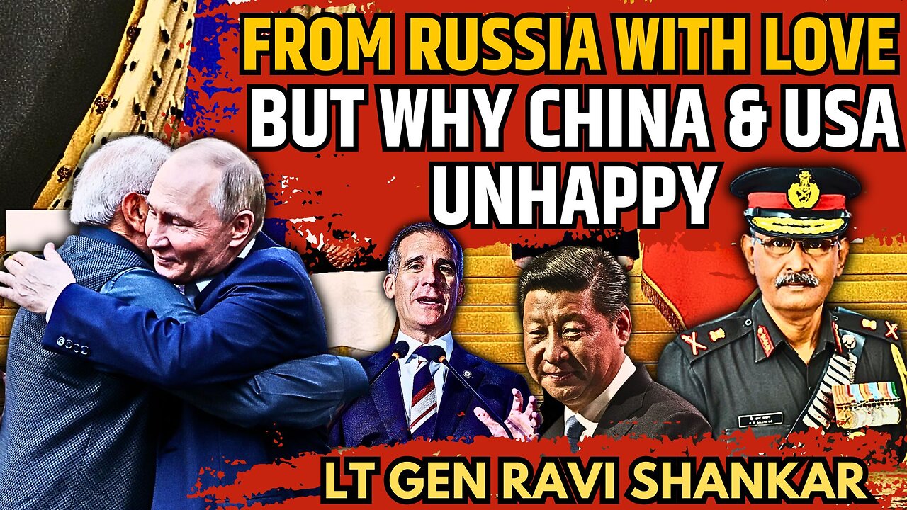 Putin, Modi singing "Ye Dosti🎵” • But Why are the USA & China Unhappy? • Lt Gen Ravi Shankar (R)