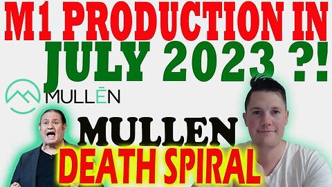 Mullen Death Spiral Continues │ Mullen M1 Production in July 2023 ?! ⚠️ Mullen Investors Must Watch