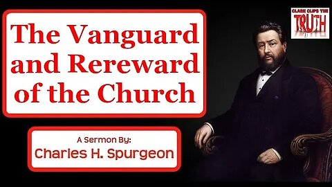 The Vanguard and Rereward of the Church | Charles Spurgeon Sermon