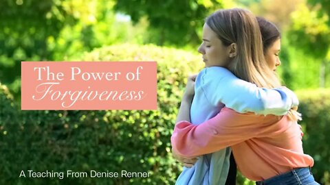 The Power of Forgiveness — Denise Renner