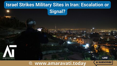Israel Strikes Military Sites in Iran Escalation or Signal | Amaravati Today