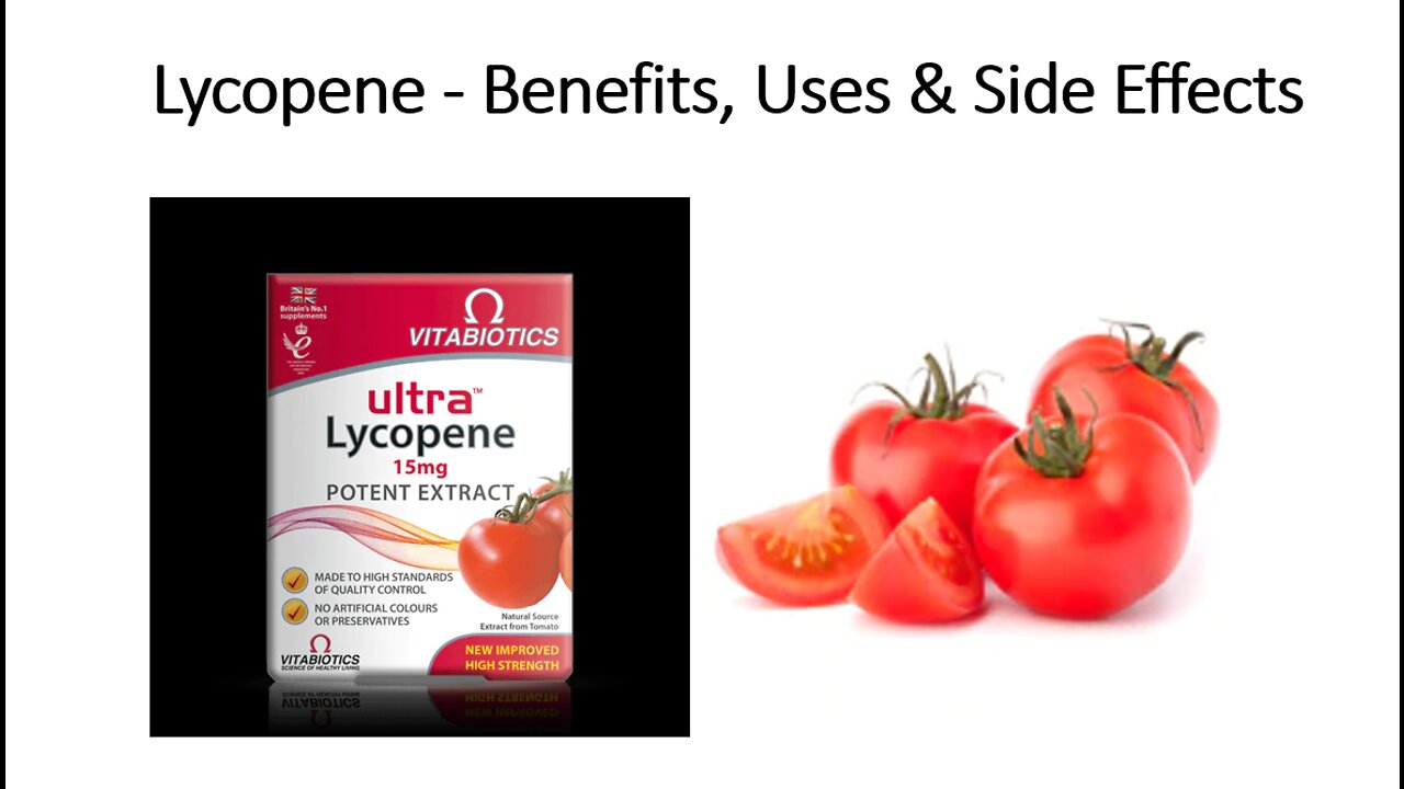 Lycopene - Tomato Health Benefits, Uses & Side Effects