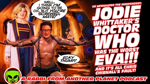 The Media: Jodie Whittaker’s Doctor Who was the Worst EVA, and it’s all Chris Chibnall’s Fault!!!