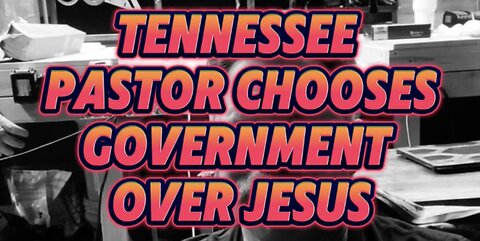 Tennessee Pastor Chooses Government over Jesus
