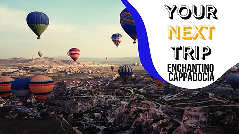 Enchanting Cappadocia