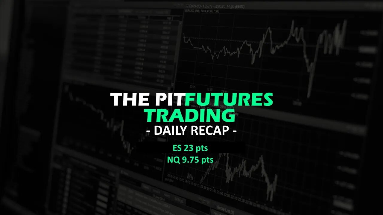 ES Trade Recap - 2 Trades ES 23 pts and 1 Trade NQ 9.75 pts - The Pit Futures Trading