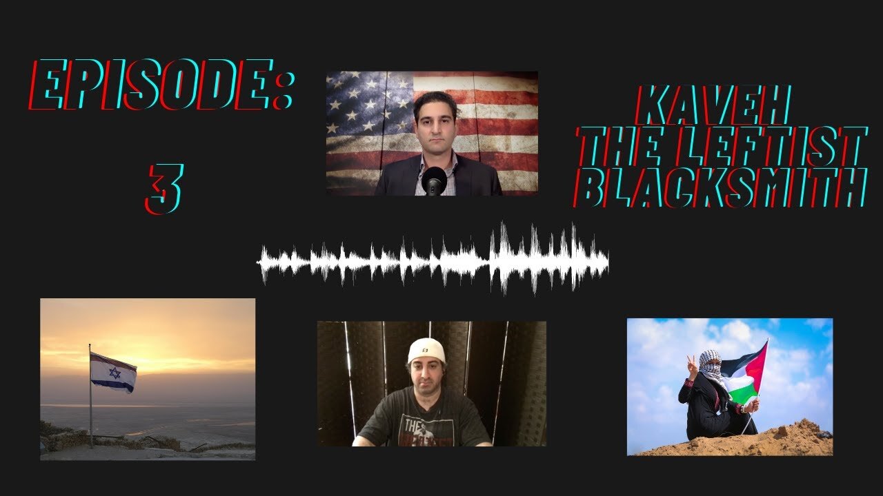 Episode 3: Kaveh the Leftist Blacksmith on Israel/Palestine and Woke Politics