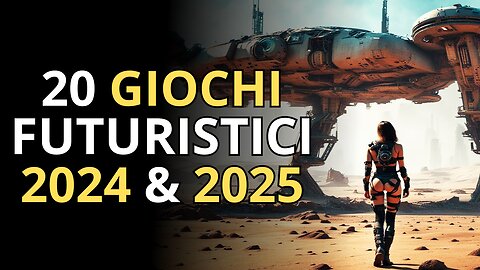TOP 20 Videogiochi FUTURISTICI in Uscita 2024 & 2025