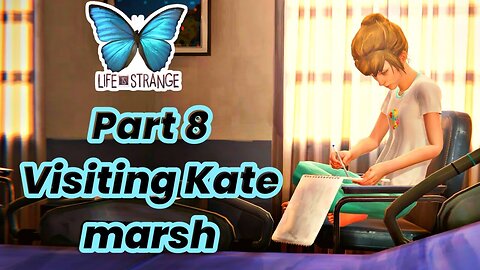 Life is Strange - Visiting Kate marsh breaking into Nathan’s dorm
