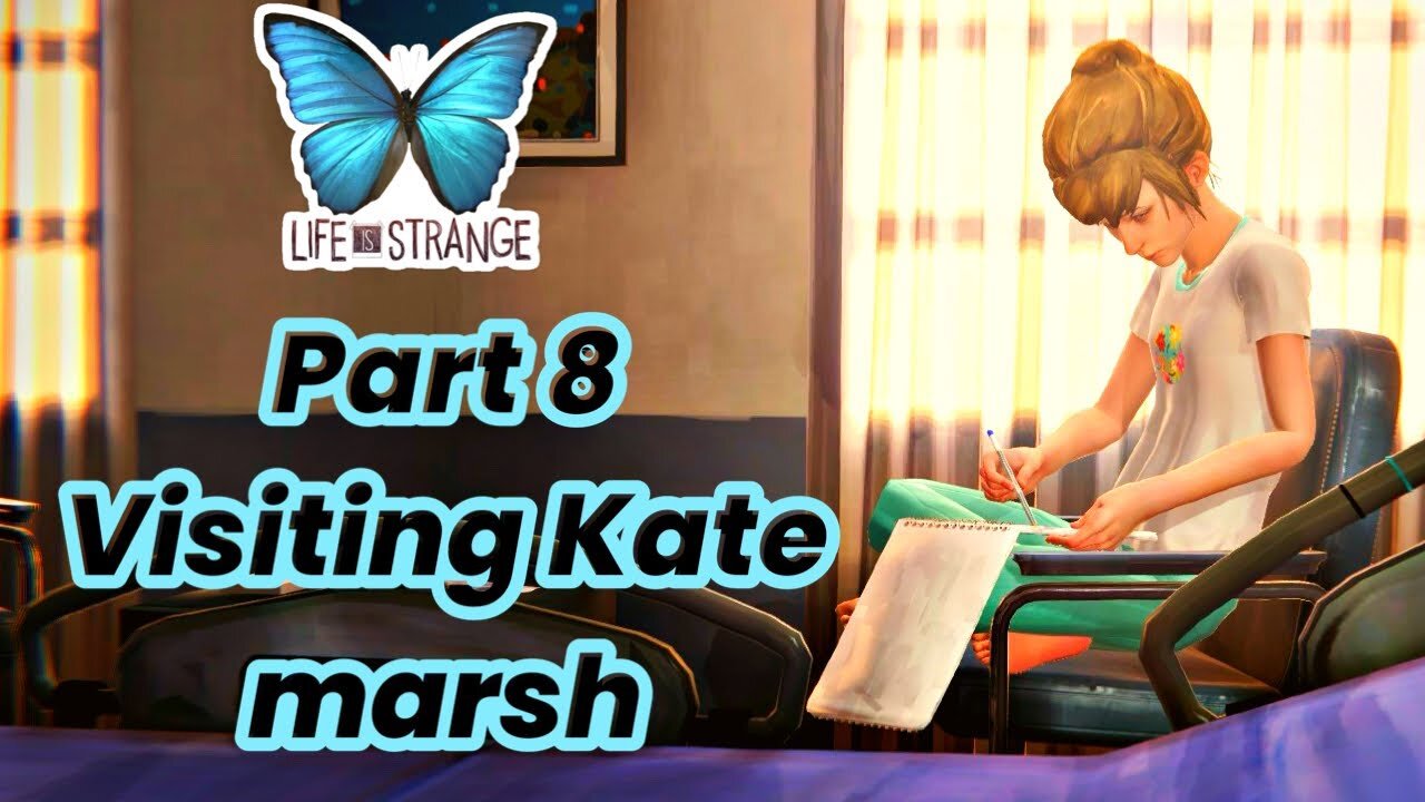 Life is Strange - Visiting Kate marsh breaking into Nathan’s dorm