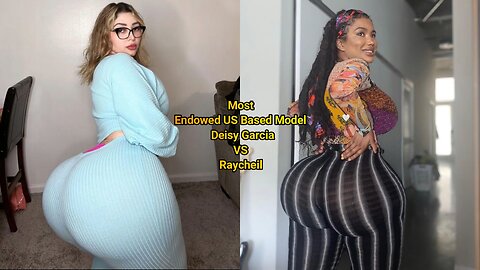 Most Endowed US Based Model Deisy Garcia VS Raycheil