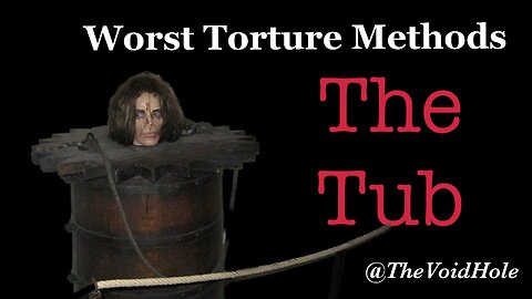 The Tub: Worst Torture Methods