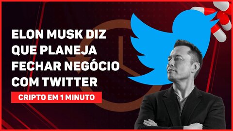 C1: ELON MUSK DIZ A BANQUEIROS QUE PLANEJA FECHAR NEGÓCIO COM TWITTER NESTA SEXTA (28)