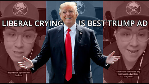 Liberal Crying About Trump's Hardcore Agenda Turns Out to be the Best Trump Campaign Ad Ever