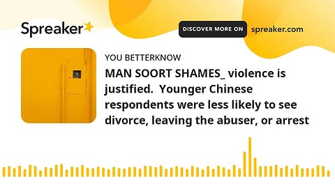 MAN SOORT SHAMES_ violence is justified. Younger Chinese respondents were less likely to see divorc