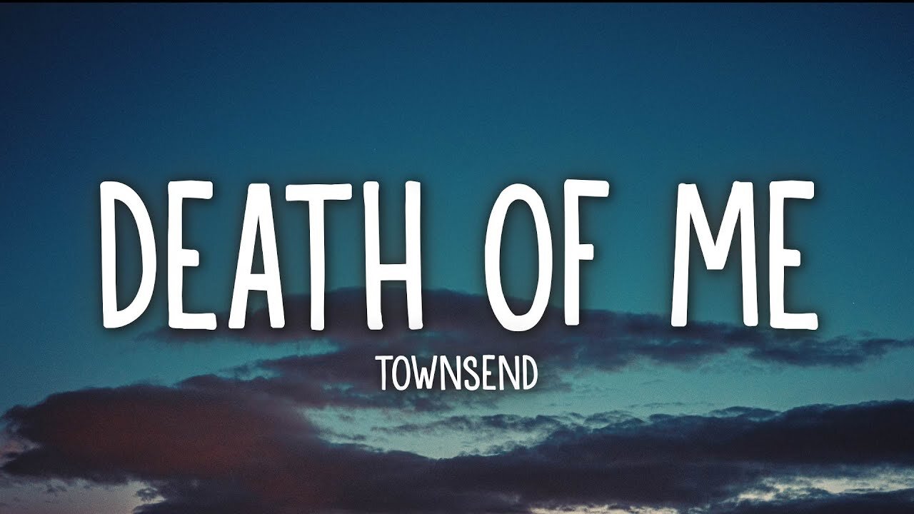 townsend - death of me (Lyrics)