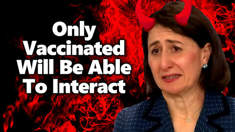 NSW Gladys Announces Nightmare Where Only Vaxxed Will Be Able To Interact. Dark Days Ahead