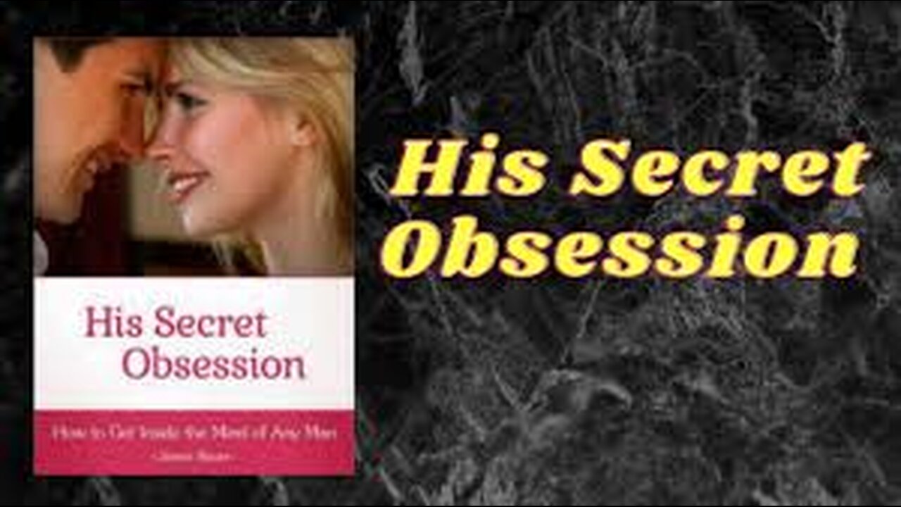 Unlock His Secret Obsession: The Key to Winning His Heart!