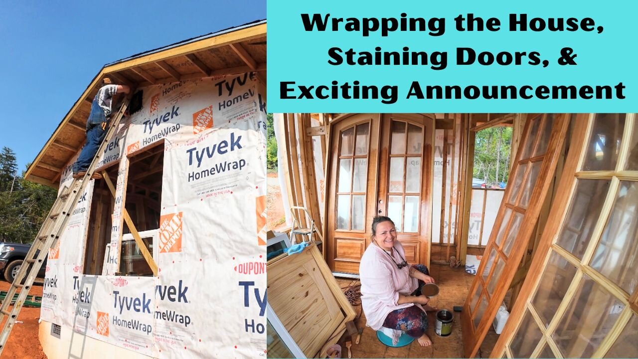 Wrapping the House, Staining Doors, & Exciting Announcement